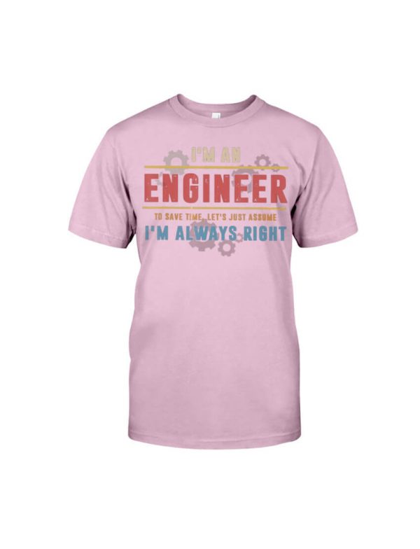 I'm an Engineer I'm Always Right - Engineer Classic T-Shirt